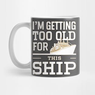 I'm getting too old Mug